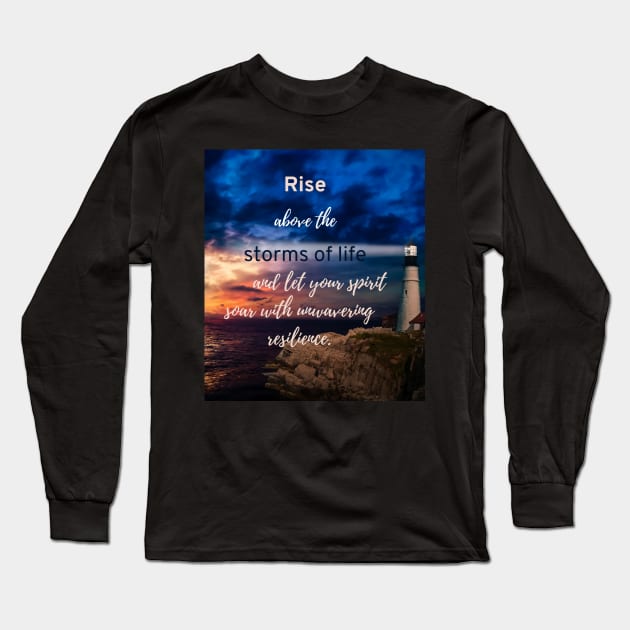 Rise Above the Storms of Life Long Sleeve T-Shirt by puravidavisions